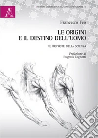 Le origini e il destino dell'uomo. Le risposte della scienza
