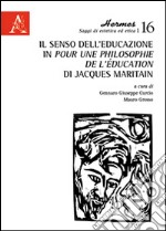 Il senso dell'educazione in «Pour una philosophie de l'éducation» di Jacques Maritain libro