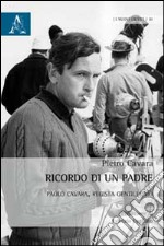 Ricordo di un padre. Paolo Cavara, regista gentiluomo libro