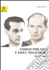 Giorgio Perlasca e Raoul Wallenberg. Ricordando. Ediz. multilingue libro