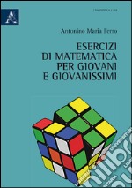 Esercizi di matematica per giovani e giovanissimi libro