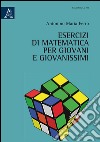Esercizi di matematica per giovani e giovanissimi libro di Ferro Antonino Maria