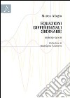 Equazioni differenziali ordinarie. Esercizi svolti libro