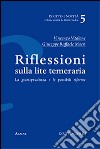 Riflessioni sulla lite temeraria. La giurisprudenza e le possibili riforme libro