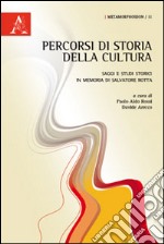 Percorsi di storia della cultura. Saggi e studi storici in memoria di Salvatore Rotta libro