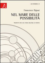 Nel mare delle possibilità. Prospetto per una storia dell'idea di infinito libro