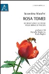 Rosa Tomei. La storia vera e le poesie della donna di Trilussa libro