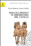 Manuale pratico di erboristeria del cavallo libro