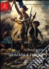 Giustizia e furore. La Francia rivoluzionaria da Turgot a Robespierre libro