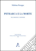 Petrarca e la morte. Tra «Familiari» e «Canzoniere» libro