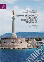 Report economico sull'area dello Stretto di Messina libro