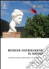 Ricerche archeologiche in Albania. Incontro di studi (Cavallino-Lecce, 29-30 aprile 2011) libro