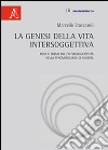 La genesi della vita intersoggettiva. Modi e forme dell'intersoggettività nella fenomenologia di Husserl libro