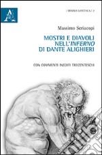 Mostri e diavoli nell'Inferno di Dante Alighieri. Con commenti inediti trecenteschi libro