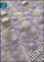 Nano-bio-tecnologie. Stato dell'arte, modellistica, prospettive libro