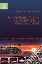 Un'università italiana competitiva per il mercato globale libro