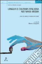 Lingua e cultura italiana nei mass media. Uno sguardo interdisciplinare libro