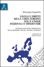 Lingua e diritto nella carta europea delle lingue regionali o minoritarie. Un'analisi linguistico-comparativa tra la redazione inglese, italiana e spagnola libro