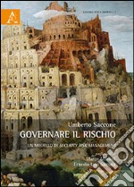 Governare il rischio. Un modello di security risk management