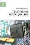 Televisione senza qualità libro di Rotunno Pasquale