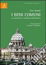 I beni comuni. Una questione di paradigma r(el)azionale libro