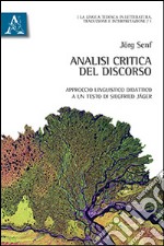 Analisi critica del discorso. Approccio linguistico didattico a un testo di Siegfried Jäger. Ediz. italiana e tedesca