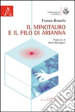 Il minotauro e il filo di Arianna libro