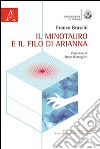 Il minotauro e il filo di Arianna libro