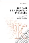 I bulgari e la Bulgaria in Europa libro