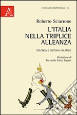 L'Italia nella Triplice Alleanza. Politica e sistema militare libro