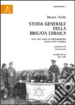 Storia generale della Brigata ebraica. 1939-1945 verso la proclamazione dello Stato d'Israele libro