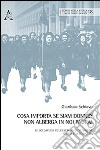 Cosa importa se siam donne? Non alberga in noi paura! Le soldatesse dell'esercito di Mussolini. Storia e letteratura libro