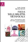 Focus sulla malattia metafocale. Aspetti etiopatogenetici e clinici. Descrizione di casi di interessi medico-specialistico libro