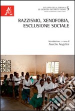 Razzismo, xenofobia, esclusione sociale. Ediz. italiana, inglese, francese e tedesca libro