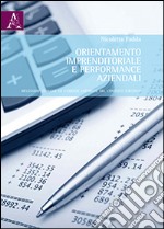 Orientamento imprenditoriale e performance aziendali. Riflessioni teoriche ed evidenze empiriche nel contesto turistico libro