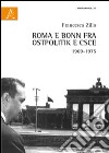 Roma e Bonn fra Ostpolitik e CSCE 1969-1975 libro di Zilio Francesca