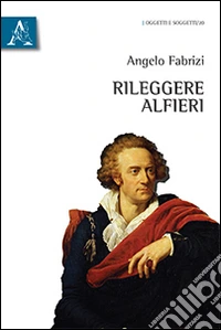 Rileggere Alfieri