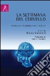 La settimana del cervello. Il cervello tra neuroscienze e filosofia libro