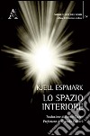 Lo spazio interiore libro di Espmark Kjell