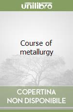 Course of metallurgy libro