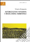 Autorizzazione integrata e regolazione ambientale libro di Pampanin Vittorio