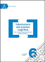 Introduzione alla poetica cognitiva. Per un'analisi linguistica di testi letterari tedeschi libro