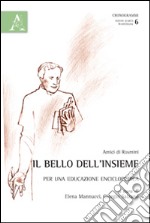 Il bello dell'insieme. Per una educazione enciclopedica libro