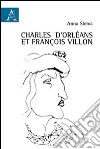 Charles d'Orléans et François Villon libro di Slerca Anna