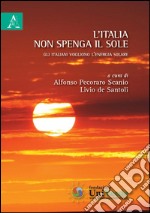 L'Italia non spenga il sole. Gli italiani vogliono l'energia solare