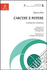 Carcere e potere. Interrogativi pedagogici libro