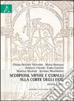 Scorpioni, vipere e coralli alla corte degli Este. Contra pestem