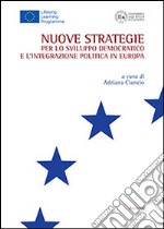 Nuove strategie per lo sviluppo democratico e l'integrazione politica in Europa libro