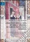 «Tractati della vita et delli visioni» di santa Francesca Romana libro di Incarbone Giornetti Rossella