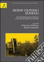 Sistemi colturali olivicoli. Meccanizzazione della raccolta e gestione dei residui di potatura libro